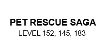 Pet Rescue Saga Lösungen für Level 152, 145, 183