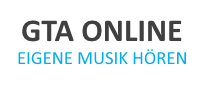 Eigene Musik und Lieder in GTA 5 Online hören