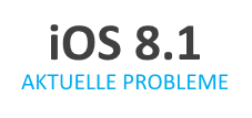 Aktuelle Probleme mit iOS 8.1