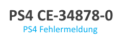 CE-34878-0 Fehlermeldung auf PS4