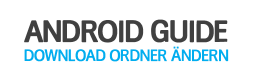 So kannst Du den Android Download Ordner ändern und direkt auf die SD-Karte speichern