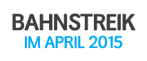 Informationen zum aktuellen Bahnstreik April 2015